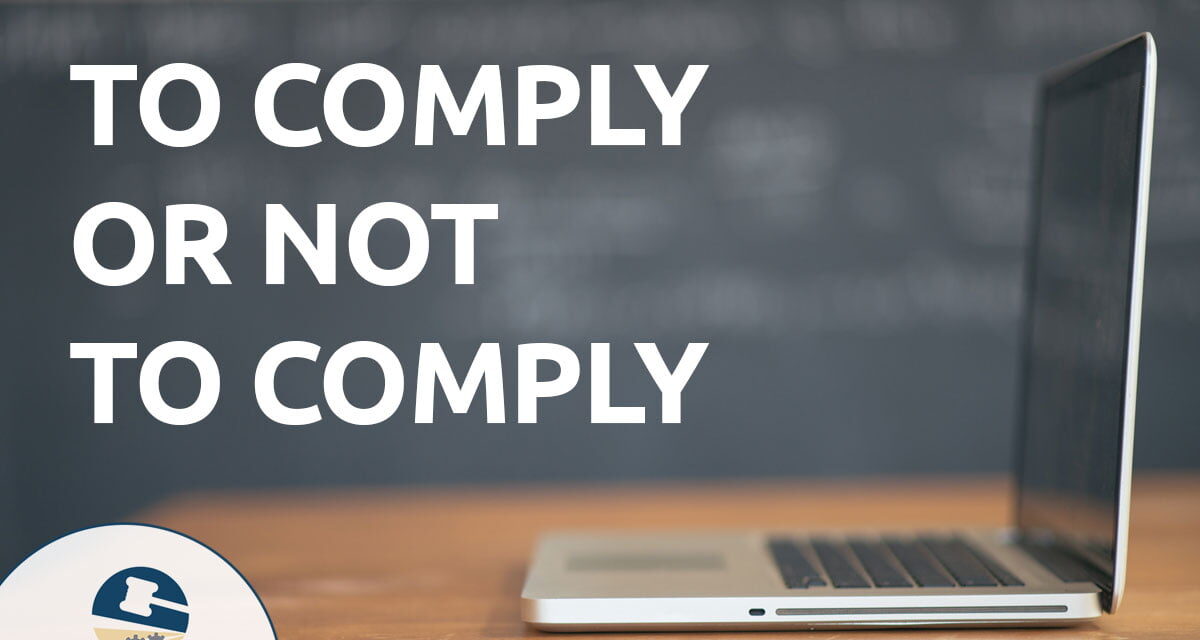 To comply or not to comply… should not be the question.
