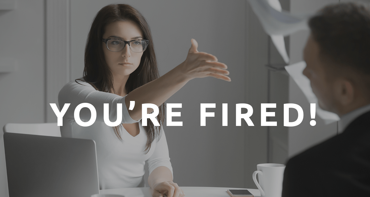 You’re fired!!!